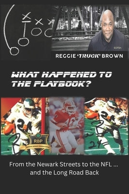 What Happened to the Playbook?: From the Newark Streets to the NFL ... and the Long Road Back by Anglin, Leontyne H.