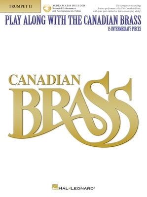Play Along with the Canadian Brass - Trumpet 2: Book/Online Audio by The Canadian Brass