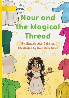 Nour and the Magical Thread by Abu Ishaiba, Samah