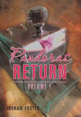 Pandoras Return: Volume I by Foster, Ingram