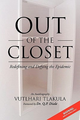Out of the Closet: Redefining and Defying the Epidemic by Tlakula, Vutlhari