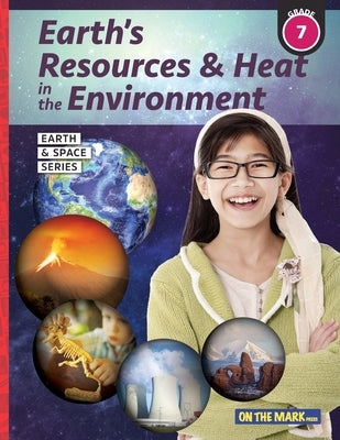 Earth's Resources & Heat in the Environment - Earth Science Grade 7 by Bellaire, Tracy