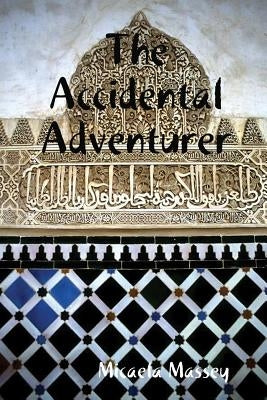 The Accidental Adventurer by Massey, Micaela