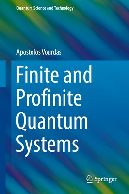 Finite and Profinite Quantum Systems by Vourdas, Apostolos