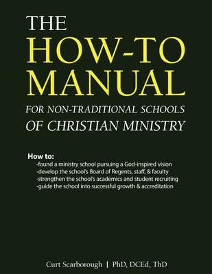 The How-to Manual for Non-Traditional Schools of Christian Ministry by Scarborough, Curt