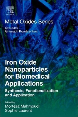 Iron Oxide Nanoparticles for Biomedical Applications: Synthesis, Functionalization and Application by Laurent, Sophie