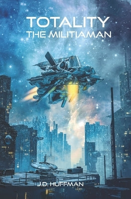 Totality: The Militiaman by Huffman, J. D.