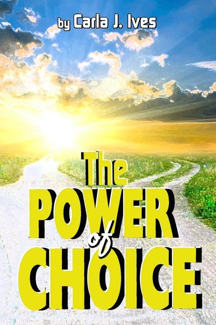 The Power of Choice by Ives, Carla
