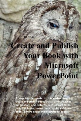 Create and Publish Your Book with Microsoft PowerPoint by Helm, John
