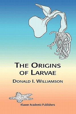 The Origins of Larvae by Williamson, D.