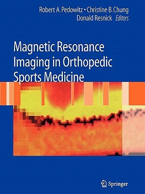 Magnetic Resonance Imaging in Orthopedic Sports Medicine by Pedowitz, Robert