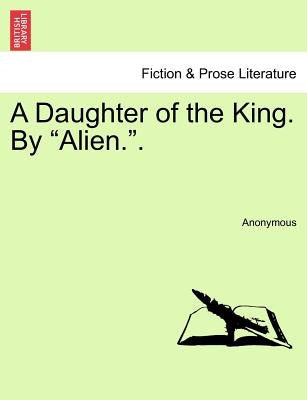 A Daughter of the King. by Alien.. by Anonymous