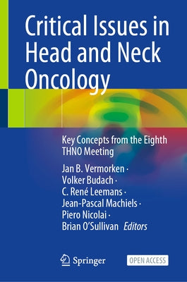 Critical Issues in Head and Neck Oncology: Key Concepts from the Eighth Thno Meeting by Vermorken, Jan B.