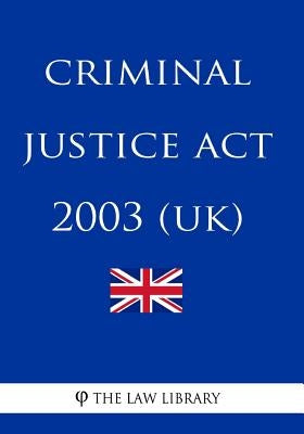 Criminal Justice Act 2003 (UK) by The Law Library