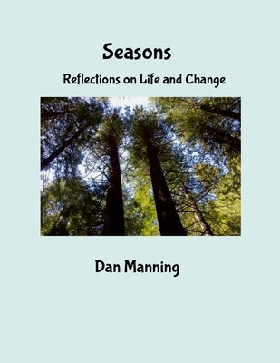 Seasons: Reflections on Life and Change by Manning, Dan