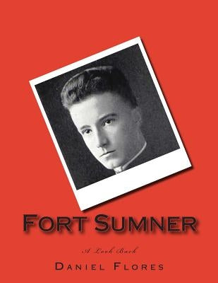 Fort Sumner: A Look Back by Flores, Daniel B.