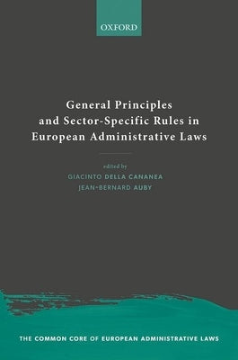 General Principles and Sector-Specific Rules in European Administrative Laws by Della Cananea, Giacinto