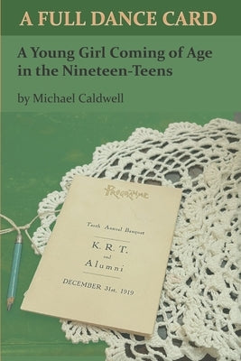 A Full Dance Card: A Young Girl Coming of Age in the Nineteen-Teens by Leonard-Rhodes, Lydia
