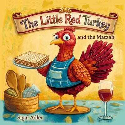 The Little Red Turkey and the Matzah: Children's Passover Story book for kids, Jewish Holiday by Adler, Sigal