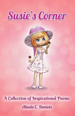 Susie's Corner: A Collection of Inspirational Poems by Daniels, Alinda C.