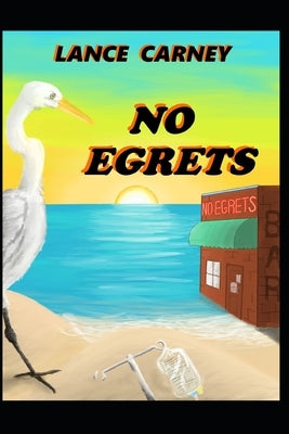 No Egrets: A Glenn and Glenda Oak Island Mystery by Carney, Kathy