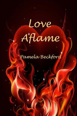 Love Aflame by Beckford, Pamela