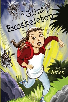 A Glint of Exoskeleton by Weiss, Robinne