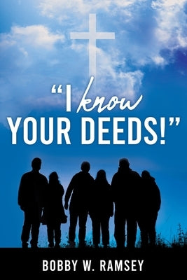 I Know Your Deeds! by Ramsey, Bobby W.
