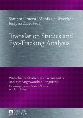 Translation Studies and Eye-Tracking Analysis by Grucza, Sambor