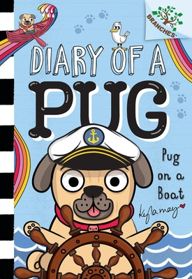 Pug on a Boat: A Branches Book (Diary of a Pug #17): Volume 17 by May, Kyla