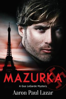 Mazurka: A Gus Legarde Mystery by Lazar, Aaron Paul