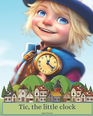 Tic the little clock by Porime, Iulia Alina