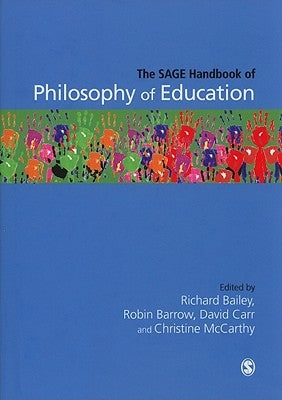 The Sage Handbook of Philosophy of Education by Bailey, Richard