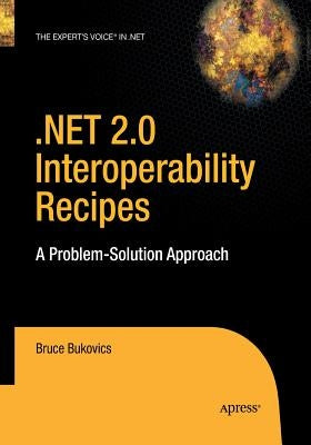 .Net 2.0 Interoperability Recipes: A Problem-Solution Approach by Bukovics, Bruce