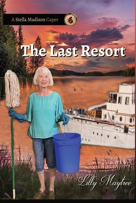 The Last Resort: A Stella Madison Caper by Maytree, Lilly