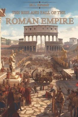 The Rise and Fall of the Roman Empire by Renault, M. L.