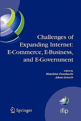 Challenges of Expanding Internet: E-Commerce, E-Business, and E-Government: 5th Ifip Conference on E-Commerce, E-Business, and E-Government (I3e'2005) by Funabashi, Matohisa