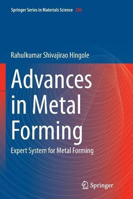 Advances in Metal Forming: Expert System for Metal Forming by Hingole, Rahulkumar Shivajirao