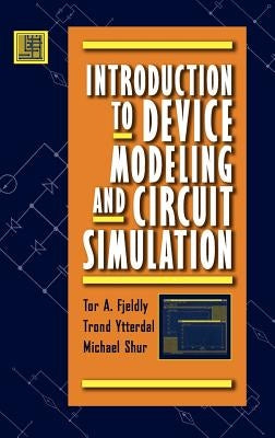 Introduction to Device Modeling and Circuit Simulation by Fjeldly, Tor A.