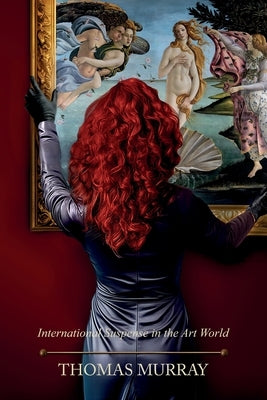 Red Is a Color: International Suspense in the Art World by Murray, Thomas