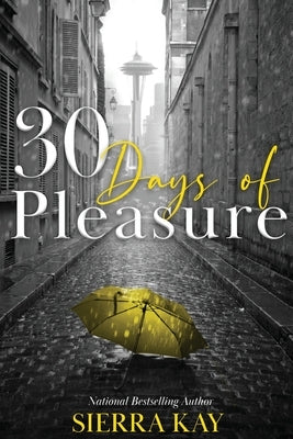30 Days of Pleasure by Kay, Sierra