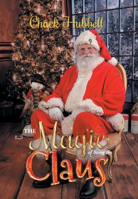 The Magic of Being the Claus by Chuck Hubbell