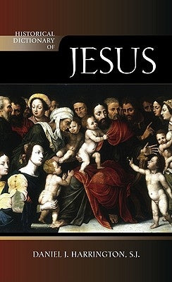 Historical Dictionary of Jesus by Harrington, Sj Daniel J.