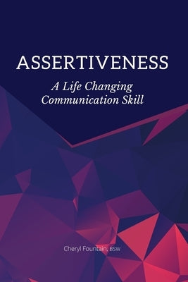 Assertiveness: A Life Changing Communication Skill by Fountain, Cheryl