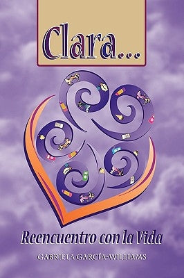 Clara... Reencuentro Con La Vida by Garca-Williams, Gabriela