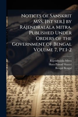 Notices of Sanskrit MSS. [1st ser.] by Rájendralála Mitra. Published Under Orders of the Government of Bengal Volume 7, Pt.1-2 by Mitra, Rájendralála
