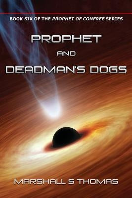 Prophet and Deadman's Dogs by Thomas, Marshall S.