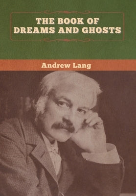 The Book of Dreams and Ghosts by Lang, Andrew