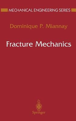 Fracture Mechanics by Miannay, Dominique P.