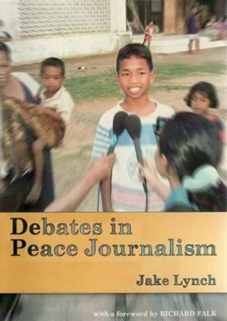 Debates in Peace Journalism by Lynch, Jake